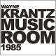 WAYNE KRANTZ-MUSIC ROOM 1985 (CD)
