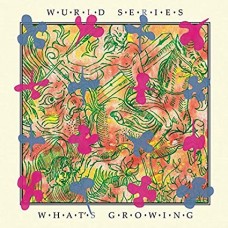 WURLD SERIES-WHAT'S GROWING (LP)