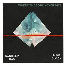 SANDEEP DAS-WHERE THE SOUL NEVER DIES (CD)
