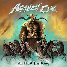 AGAINST EVIL-ALL HAIL TO THE KING (CD)