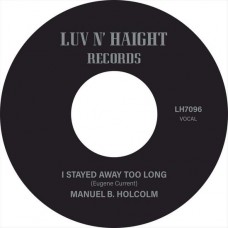 MANUEL B. HOLCOLM-I STAYED AWAY TOO.. (7")