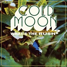 COLD MOON-WHAT'S THE RUSH (LP)