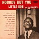 LITTLE BOB AND THE LOLLIP-NOBODY BUT YOU (LP)