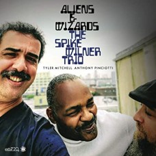 SPIKE WILNER TRIO-ALIENS & WIZARDS (CD)