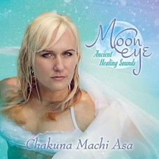 CHAKUNA MACHI ASA-MOON EYE, ANCIENT.. (CD)