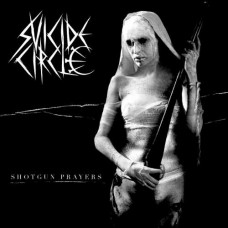 SUICIDE CIRCLE-SHOTGUN PRAYERS (CD)