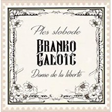 BRANKO GALOIC-PLES SLOBODE - DANSE DE.. (CD)