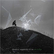 YANNIC SEDDIKI TRIO-E-LIFE (CD)