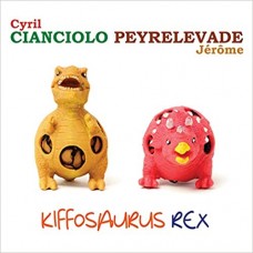 CIANCIOLO / PEYRELEVADE-KIFFOSAURUS REX (CD)