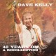 DAVE KELLY-FORTY YEARS ON (3CD)