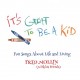 FRED MOLLIN-IT'S GREAT TO BE A KID (CD)
