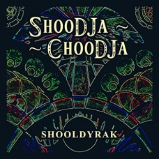 SHOODJA-CHOODJA-SHOOLDYRAK (CD)