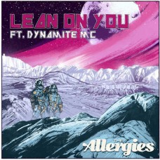 ALLERGIES-LEAN ON YOU (7")