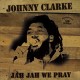 JOHNNY CLARKE-JAH JAH WE PRAY (LP)
