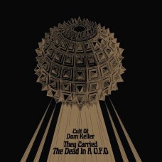 CULT OF DOM KELLER-THEY CARRIED THE DEAD.. (LP)