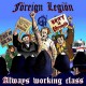 FOREIGN LEGION-ALWAYS WORKING CLASS (CD)