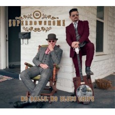 SUPERDOWNHOME-NO BALLS, NO BLUES CHIPS (LP)