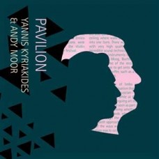 ANDY MOOR/YANNIS KYRIAKIDES-PAVILION (CD)