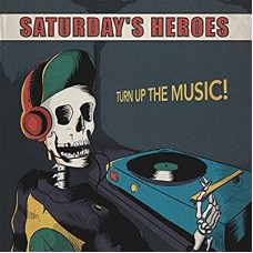 SATURDAYS HEROES-TURN UP THE MUSIC (LP)