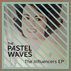 PASTEL WAVES-INFLUENCERS EP (7")