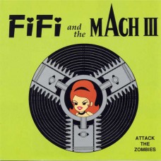 FIFI AND THE MACH III-ATTACK OF THE ZOMBIES (LP)