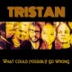 TRISTAN-WHAT COULD POSSIBLY GO.. (CD)