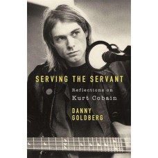 KURT COBAIN-SERVING THE SERVANT:.. (LIVRO)