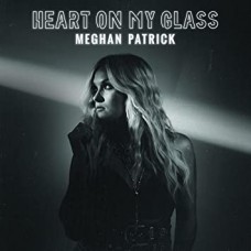 MEGHAN PATRICK-HEART ON MY GLASS (CD)