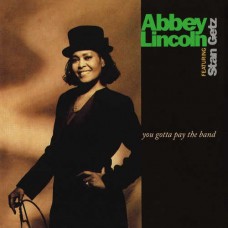 ABBEY LINCOLN & STAN GETZ-YOU GOTTA PAY THE BAND -HQ- (2LP)