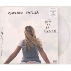 CHELSEA CUTLER-HOW TO BE HUMAN (LP)