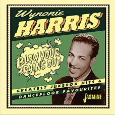 WYNONIE HARRIS-BLOW YOUR BRAINS OUT (CD)