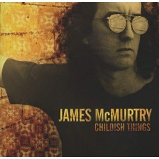 JAMES MCMURTRY-CHILDISH THINGS (LP)