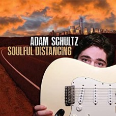 ADAM SCHULTZ-SOULFUL DISTANCING (CD)