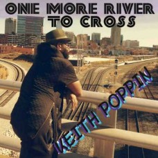 KEITH POPPIN-ONE MORE RIVER TO CROSS (LP)