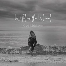 KARI KIRKLAND-WILD IS THE WIND (CD)