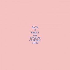 THOMAS CLAUSEN TRIO-BACK 2 BASICS (LP)