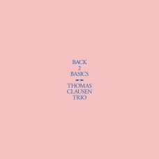 THOMAS CLAUSEN TRIO-BACK 2 BASICS (CD)