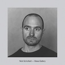 NICK SCHOFIELD-GLASS GALLERY (CD)