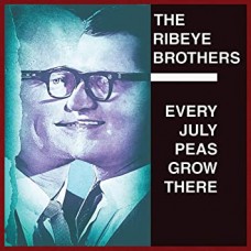 RIBEYE BROTHERS-EVERY JULY PEAS GROW.. (CD)