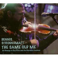 DENNIS STROUGHMATT-SAME OLD ME (CD)