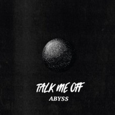 TALK ME OFF-ABYSS (10")