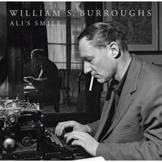 WILLIAM BURROUGHS-ALI'S SMILE -LTD- (LP)