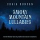CRAIG DUNCAN-SMOKY MOUNTAIN LULLABIES (CD)