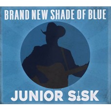 JUNIOR SISK-BRAND NEW SHADE OF BLUE (CD)