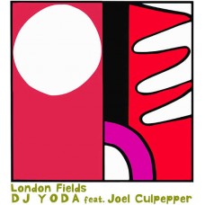 DJ YODA FT. JOEL CULPEPPE-LONDON FIELDS (7")