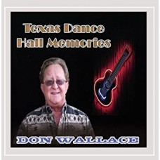 DON WALLACE-TEXAS DANCE HALL MEMORIES (CD)