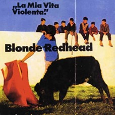 BLONDE REDHEAD-LA MIA VITA VIOLENTA (LP)