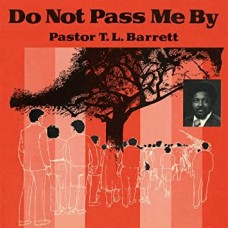 PASTOR T.L. BARRETT & THE-DO NOT PASS ME BY VOL. 1 (LP)