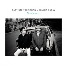 BAPTISTE TROTIGNON & MININO GARAY-CHIMICHURRI (CD)