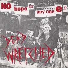 DEAD WRETCHED-NO HOPE FOR ANYONE (7")